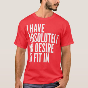 Ich habe absolut keinen Wunsch, im weißen Text zu T-Shirt