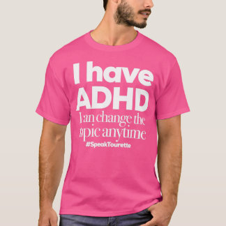 Ich habe ADHD kann das Thema jederzeit ändern Atte T-Shirt