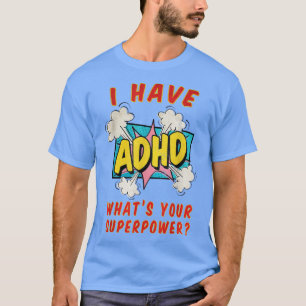 Ich habe ADHD, was deine Supermacht ist T-Shirt