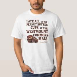 Ich habe alle Erdnussbutter-Cups gegessen T-Shirt