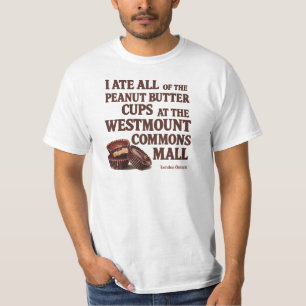 Ich habe alle Erdnussbutter-Cups gegessen T-Shirt
