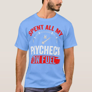 Ich habe alle meine Zahlungen für Benzin Benzinpum T-Shirt