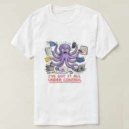 Ich habe alles unter Kontrolle T-Shirt