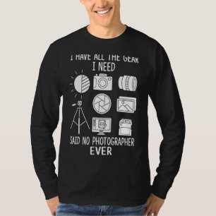 Ich habe alles, was ich brauche, gesagt, kein Foto T-Shirt