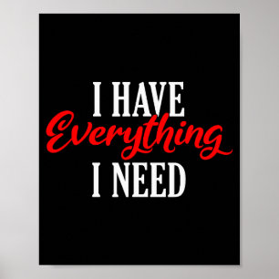 Ich habe alles, was ich brauche Valentinstag Liebe Poster