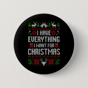 Ich habe alles, was ich für Weihnachten Weihnachte Button