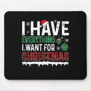 Ich habe alles, was ich zu Weihnachten Gewollt, me Mousepad