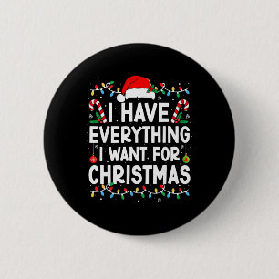 Ich habe alles, was ich zu Weihnachten will, ich b Button