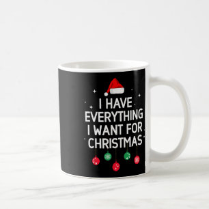 Ich habe alles, was ich zu Weihnachten will, ich b Kaffeetasse