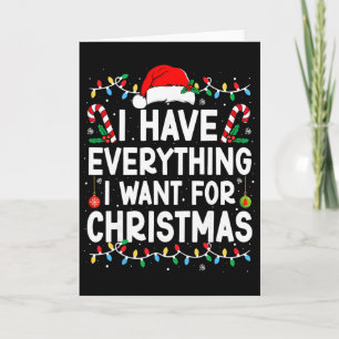 Ich habe alles, was ich zu Weihnachten will, ich b Karte