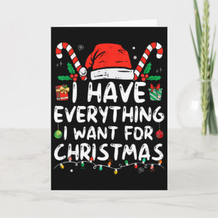 Ich habe alles, was ich zu Weihnachten will, ich b Karte