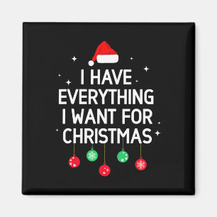 Ich habe alles, was ich zu Weihnachten will, ich b Magnet