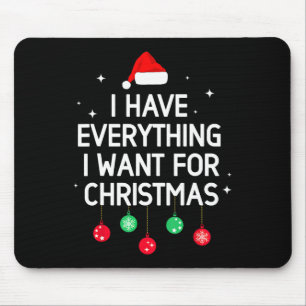 Ich habe alles, was ich zu Weihnachten will, ich b Mousepad