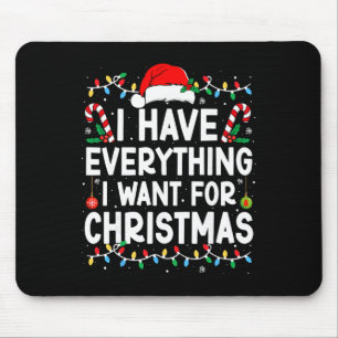 Ich habe alles, was ich zu Weihnachten will, ich b Mousepad