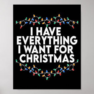 Ich habe alles, was ich zu Weihnachten will, ich b Poster