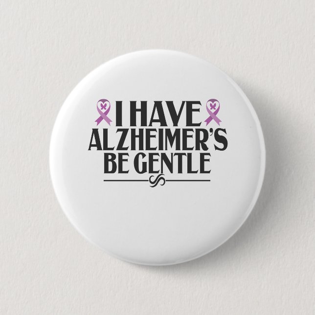 Ich habe Alzheimer's Be Gentle Alzheimer's Awarene Button (Vorderseite)