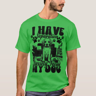 Ich habe Angst von meinem Hund Funny Dog L T-Shirt