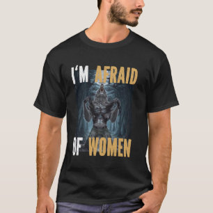Ich habe Angst vor Frauen Funny Alpha Werewolf Wol T-Shirt