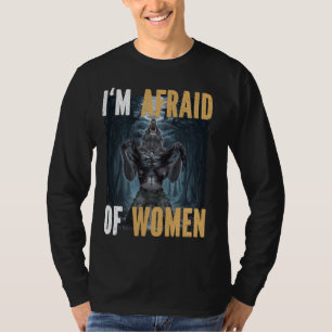 Ich habe Angst vor Frauen Funny Alpha Werewolf Wol T-Shirt