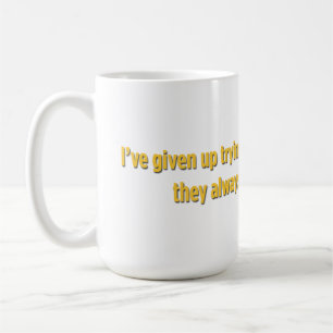 Ich habe aufgegeben, der Realität zu entkommen Kaffeetasse