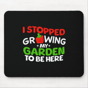 Ich habe aufgehört, meinen Garten zu pflegen, um h Mousepad