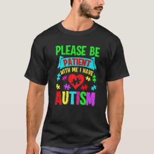 Ich habe Autismus Bitte Patient Teenager Kind Frau T-Shirt