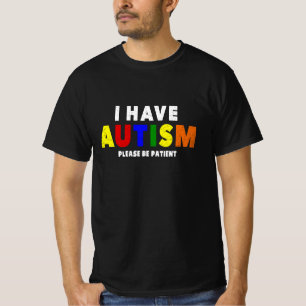 Ich habe Autismus Bitte sei geduldiger T - Shirt