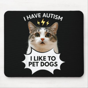 Ich habe Autismus, ich mag es, Hunde zu streicheln Mousepad