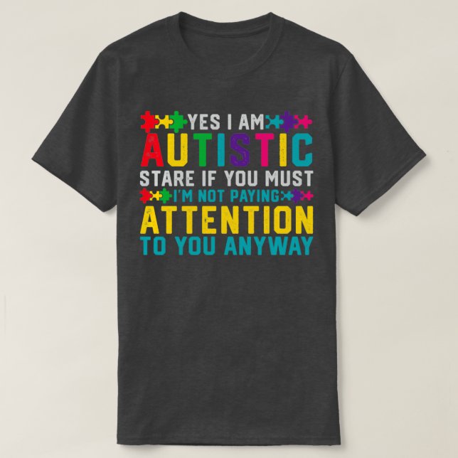 Ich habe Autismus Ja Im Autismus Bewusstsein T-Shirt (Design vorne)