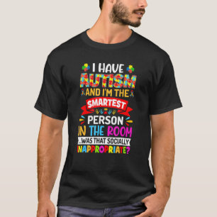 Ich habe Autismus und bin die intelligenteste Pers T-Shirt