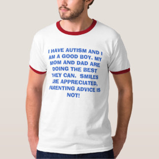 ICH HABE AUTISMUS UND ICH BIN EIN GUTER JUNGE. T-Shirt