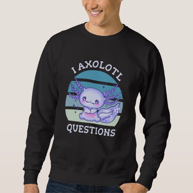 Ich habe axolotale Fragen Sweatshirt (Vorderseite)