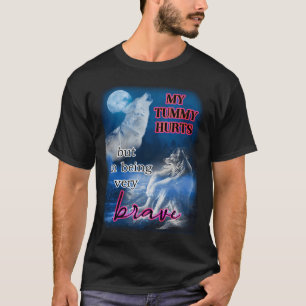 ich habe bauchschmerzen aber ich bin ein sehr tapf T-Shirt