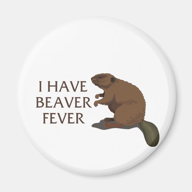 Ich habe Beaver Fieber Magnet (Vorne)