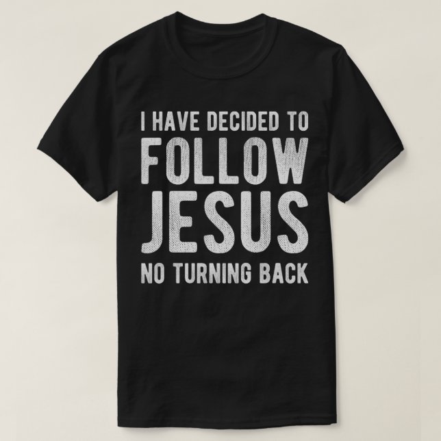 Ich habe beschlossen, Jesus Christliche Taufe zu f T-Shirt (Design vorne)