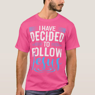 Ich habe beschlossen, Jesus Christlichen Gottes zu T-Shirt