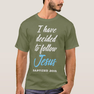 Ich habe beschlossen, Jesus Taufe zu folgen T-Shirt