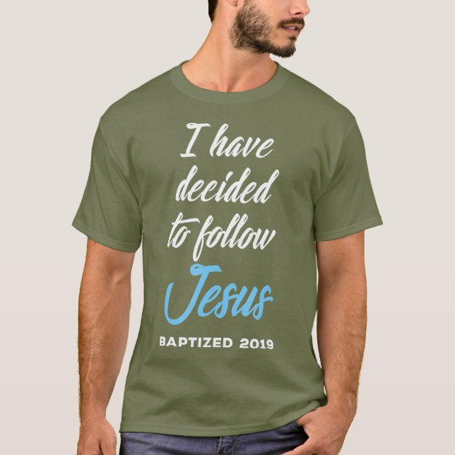 Ich habe beschlossen, Jesus Taufe zu folgen T-Shirt (Vorderseite)