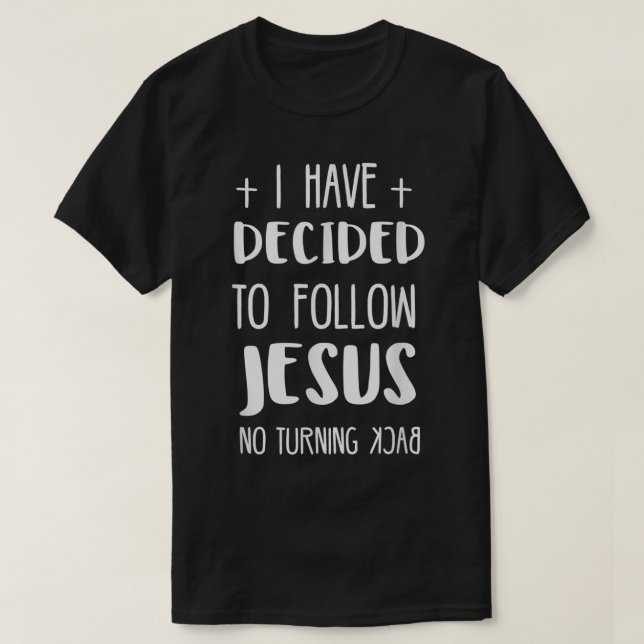 Ich habe beschlossen, Jesus zu folgen T-Shirt (Design vorne)