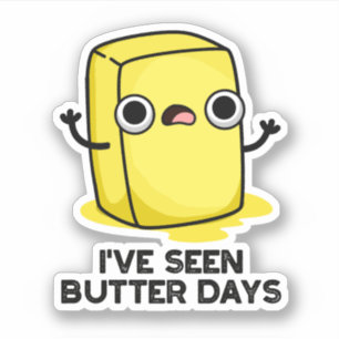 Ich habe Butter Days Funny Food Pun gesehen Aufkleber