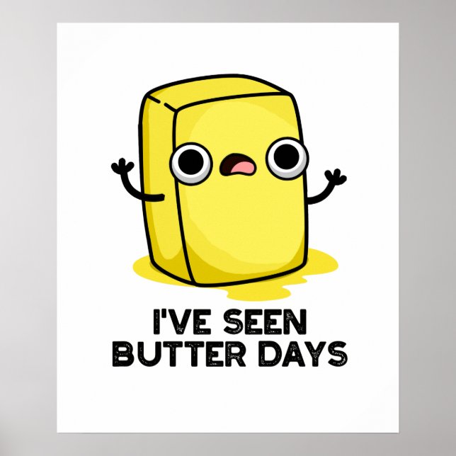 Ich habe Butter Days Funny Food Pun gesehen Poster (Vorne)