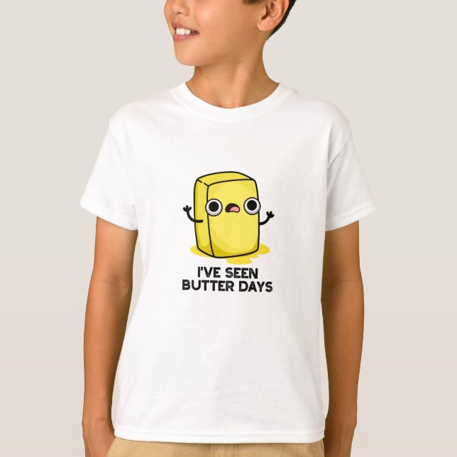 Ich habe Butter Days Funny Food Pun gesehen T-Shirt (Vorderseite)