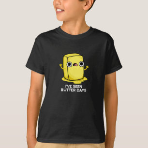 Ich habe Butter Tage Funny Food Pun Dark BG gesehe T-Shirt