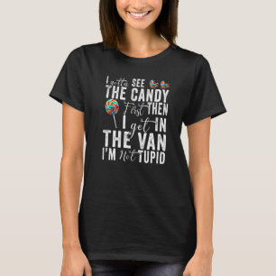 Ich habe Candy sehen, bevor ich in Van nicht dumm T-Shirt