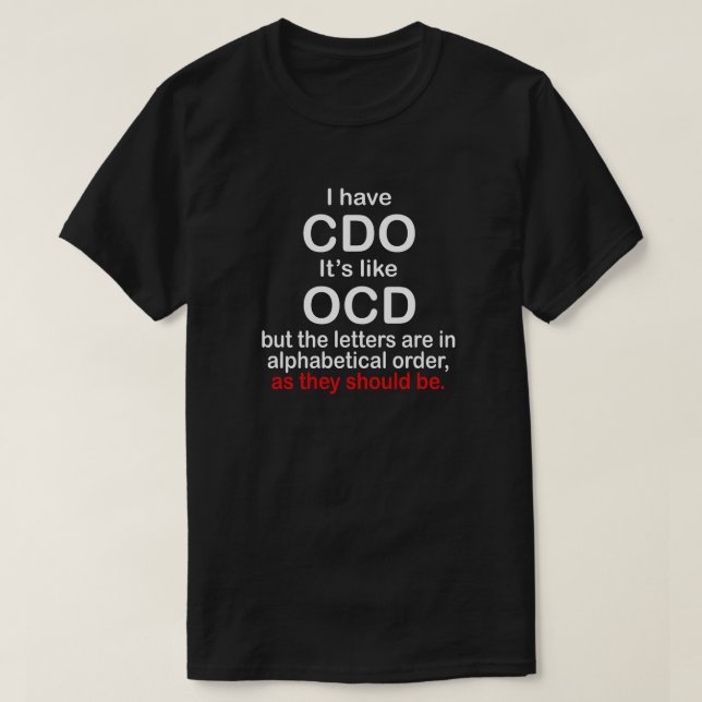 ICH HABE CDO. ES IST WIE OCD. ALPHABETISCHE ORDNUN T-Shirt (Design vorne)