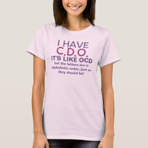 Ich habe CDO, es ist wie OCD-Sprichwort T-Shirt