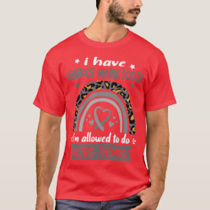 Ich habe Charcot Marie Tooth ich darf Weir tun T-Shirt
