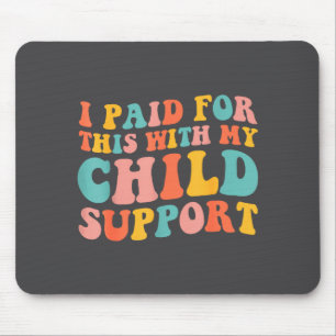 Ich habe dafür mit meinem Kind bezahlt Lustiger Sp Mousepad
