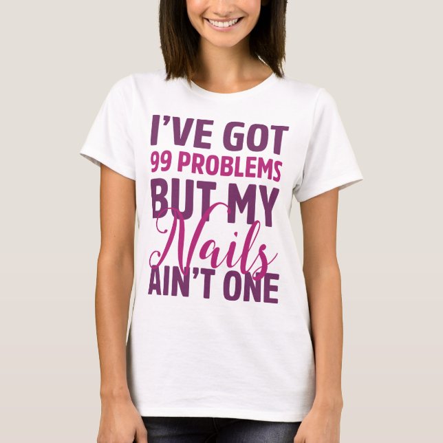 Ich habe das 99 Problem-Shirt T-Shirt (Vorderseite)