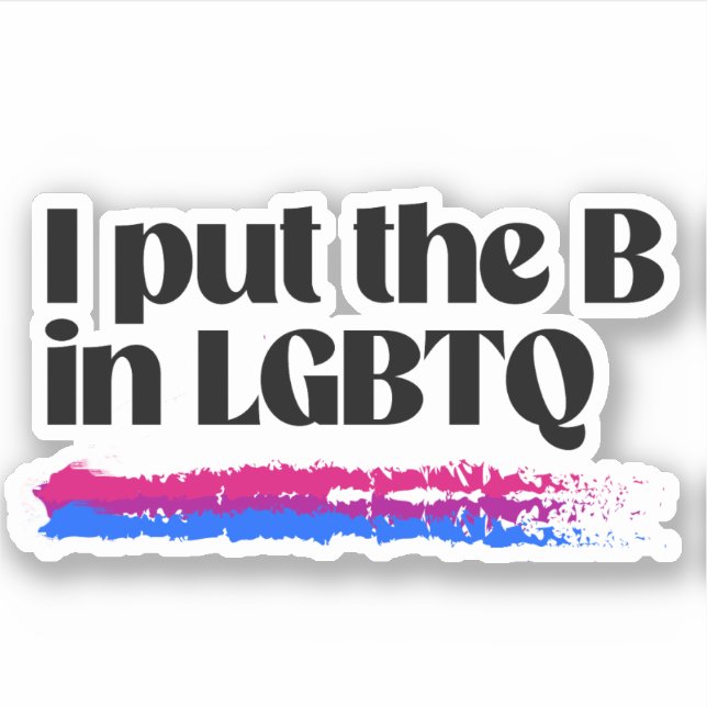 Ich habe das B in LGBTQ platziert Aufkleber (Vorderseite)